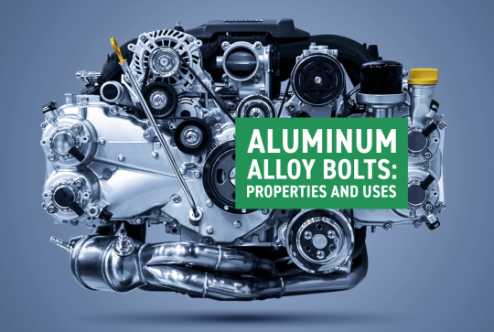 Aluminum Alloy Bolts: Properties and Uses